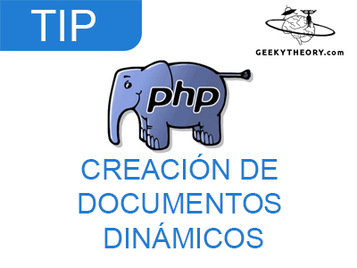 en cualquier sitio Vamos cualquier cosa TIP PHP: Creación de Documentos Dinámicos
