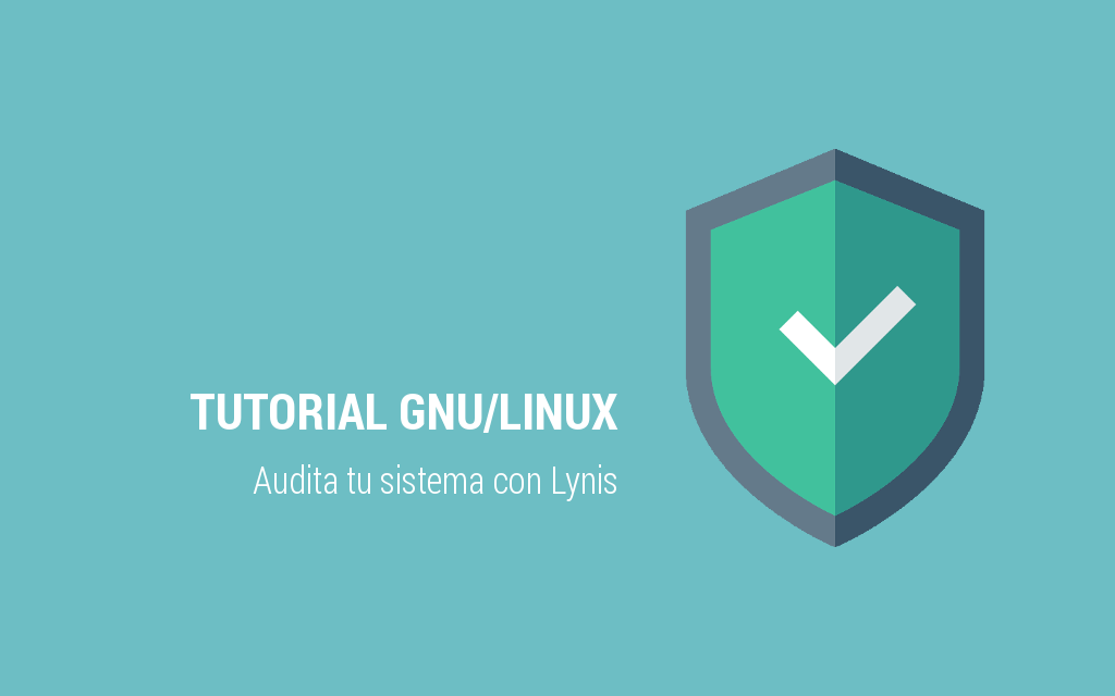 tutorial linux auditar auditoría sistema linux seguridad geeky theory lynis