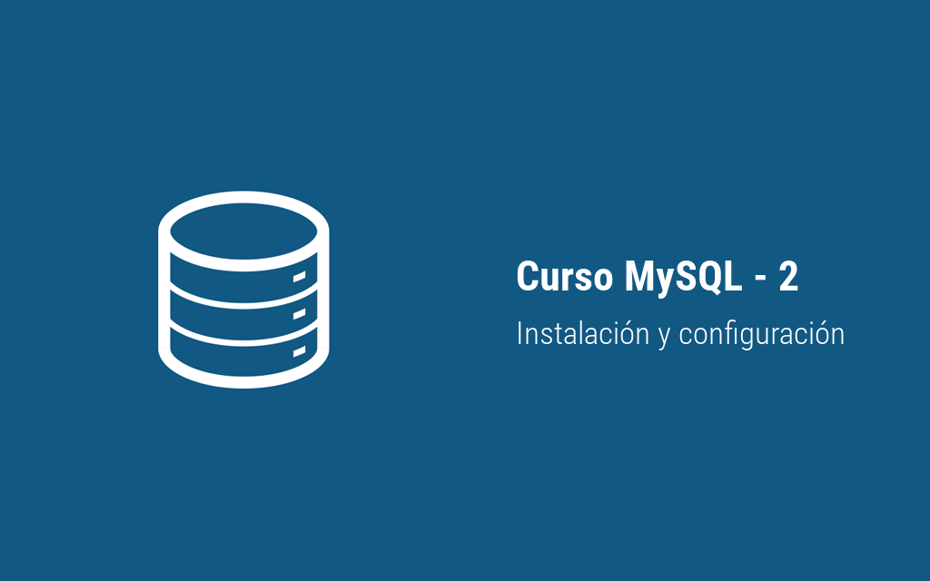 Acostado congelado A rayas Curso MySQL - 2: Instalación y configuración