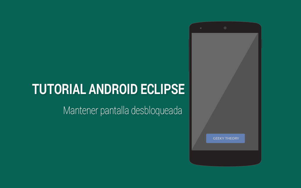 Tutorial Android Eclipse: Mantener pantalla desbloqueada