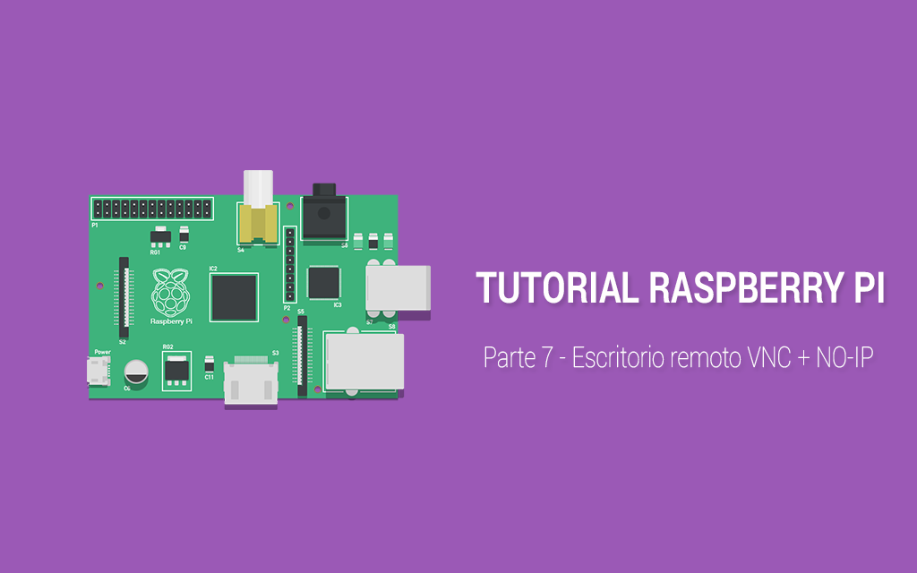 Tutorial Raspberry Pi – 7. Escritorio remoto VNC + NO-IP