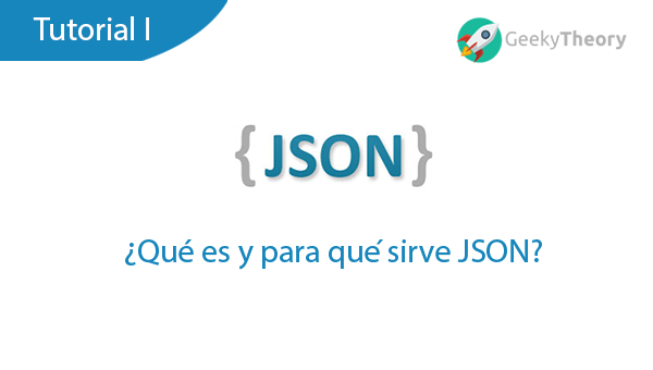 JSON I - ¿Qué es y para qué sirve JSON?