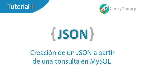 JSON II – Creación de un JSON a partir de una consulta en MySQL