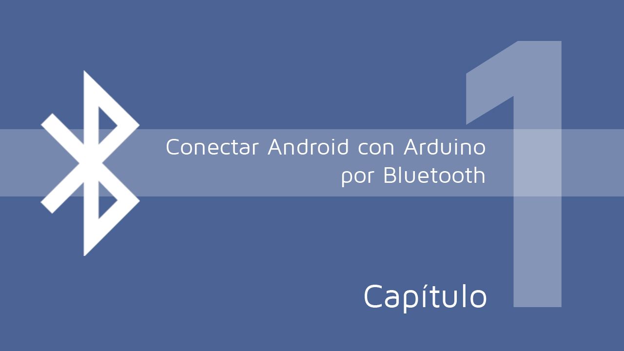 Conectar Android con Arduino por Bluetooth - Capítulo 1 
