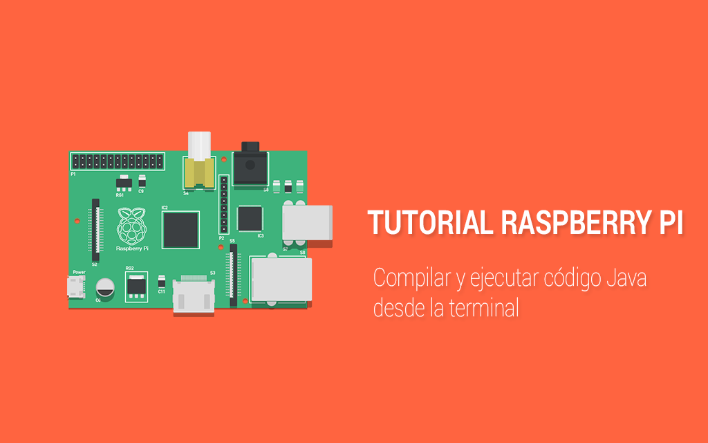 Tutorial Raspberry Pi - Cómo compilar y ejecutar código Java desde la terminal