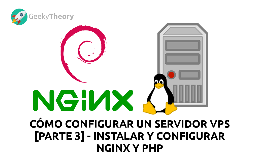 Cómo configurar un servidor VPS [Parte 3] - Instalar y optimizar Nginx y PHP