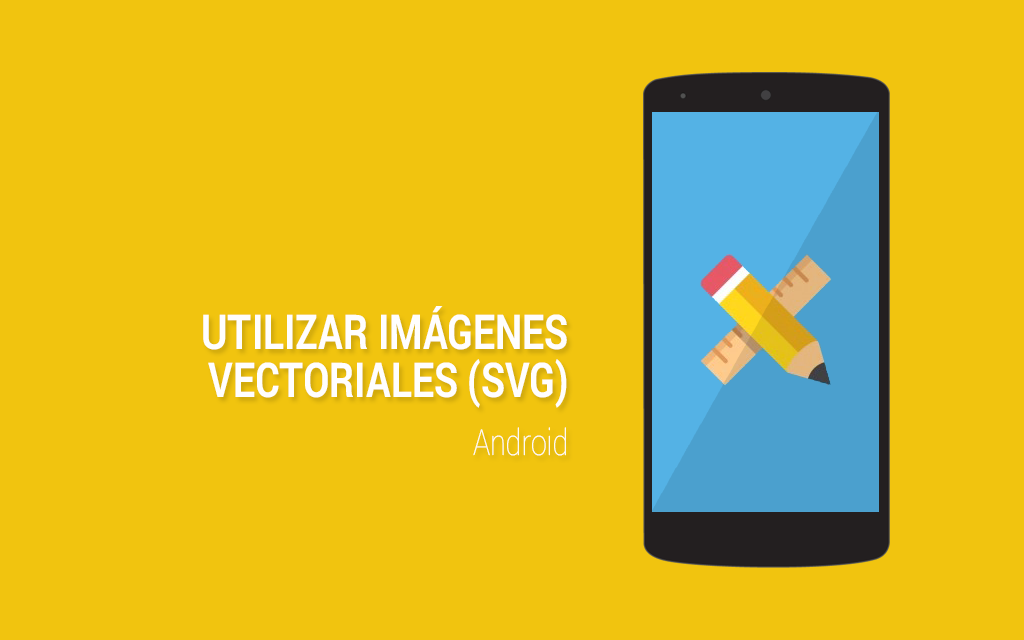 Utilizar imagenes vectoriales en Android