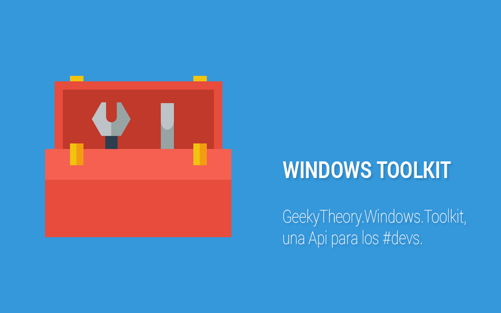 GeekyTheory.Windows.Toolkit [BETA] - Introducción