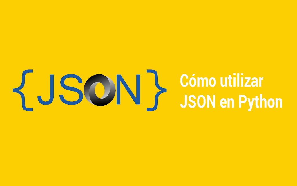 Cómo utilizar JSON en Python