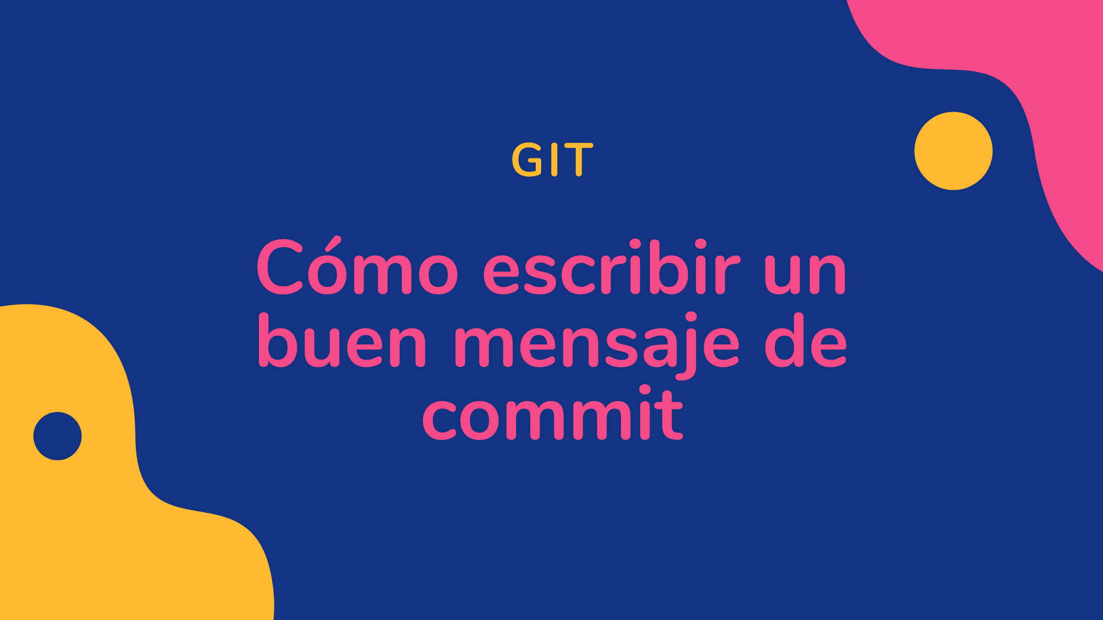 Cómo escribir un buen mensaje de commit en Git