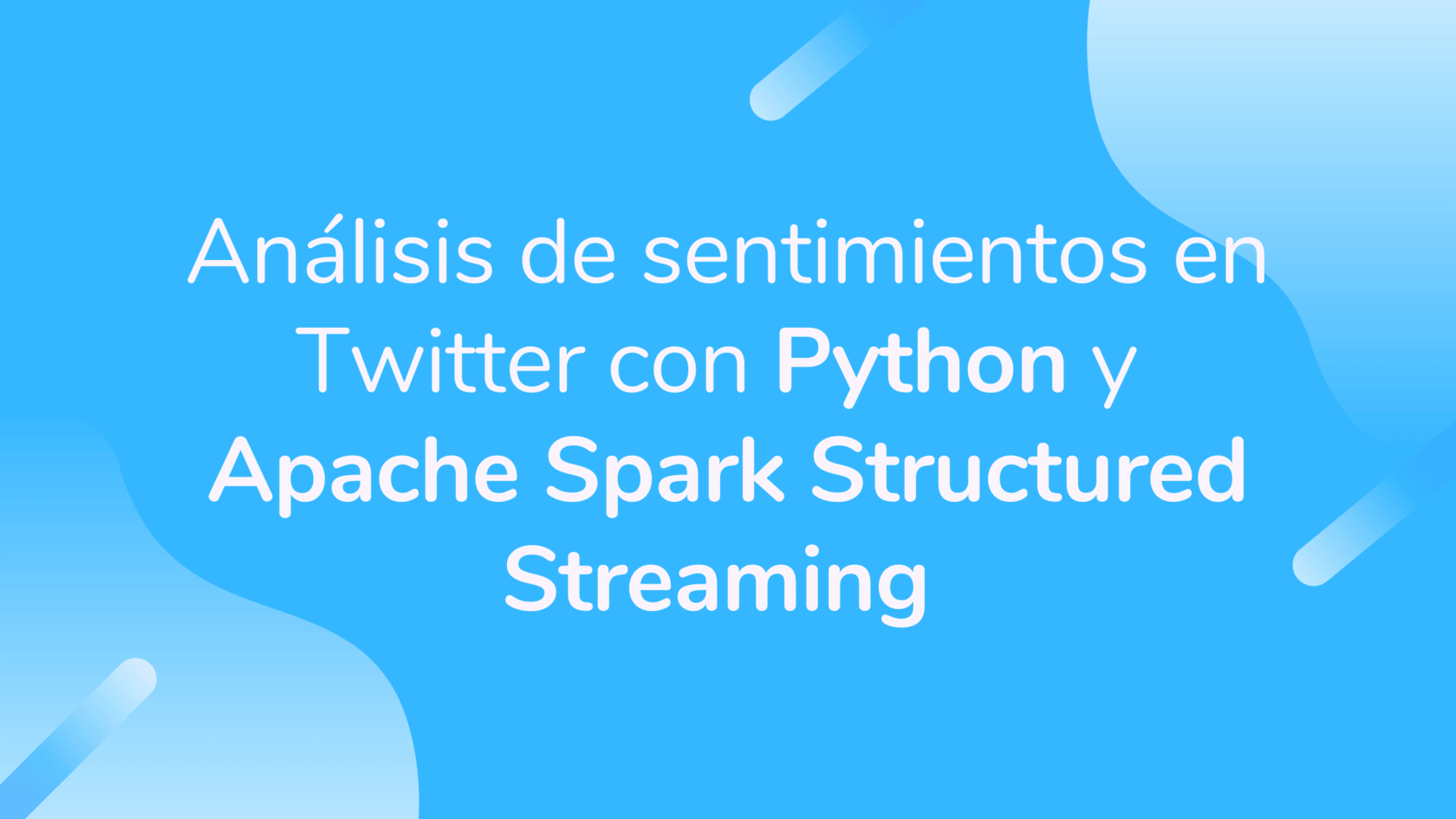 Análisis de sentimientos en Twitter con Python y Apache Spark Streaming