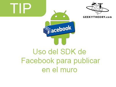 Tip Android – Uso del SDK de Facebook para publicar en el muro