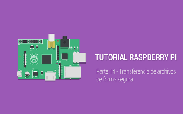 Tutorial Raspberry Pi - 14. Cómo transferir archivos por SSH