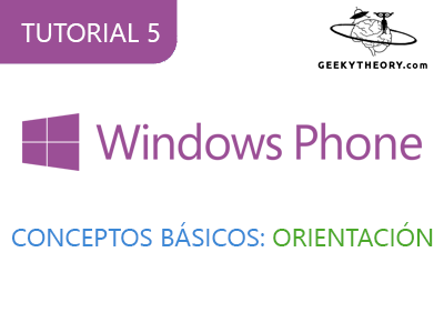 Tutorial Windows Phone -5. Conceptos básicos: Orientación