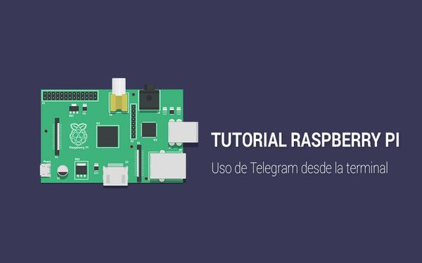 Tutorial Raspberry Pi - Uso de Telegram desde la terminal