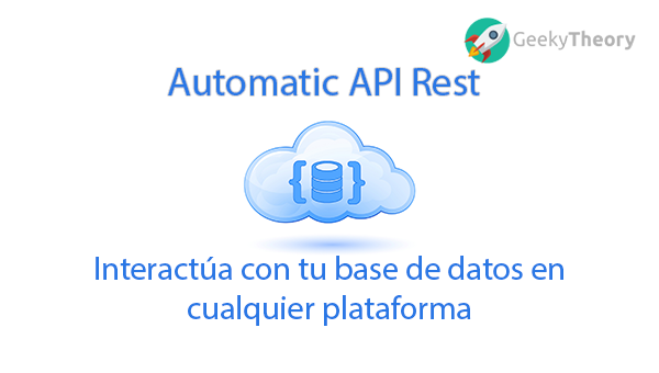 Automatic API Rest: Interactúa con tu base de datos en cualquier plataforma