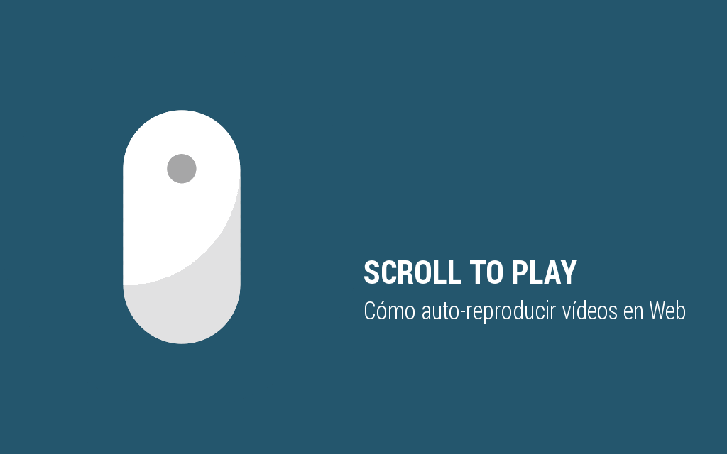 Scroll to play: cómo auto-reproducir vídeos