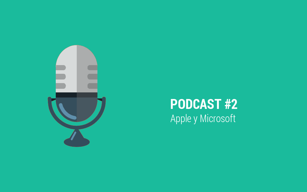 Podcast #2: Apple y Microsoft