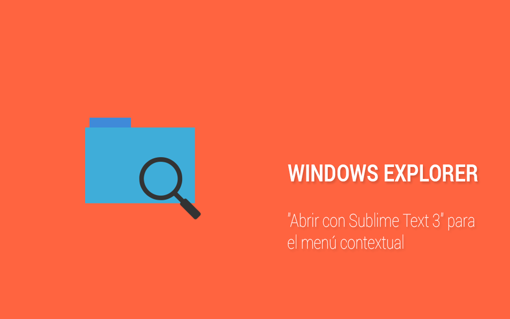 Agregar "Abrir con Sublime Text 3" para el menú contextual del Explorador de Windows