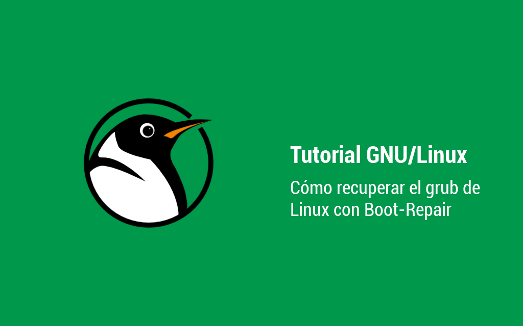 Cómo recuperar el grub de Linux con Boot-Repair