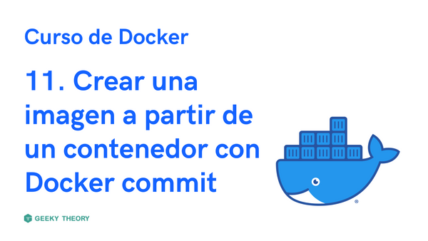 Curso Docker - 11. Crear una imagen a partir de un contenedor con Docker commit