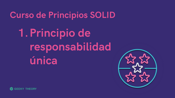 Curso Principios SOLID - 1. Principio de Responsabilidad Única