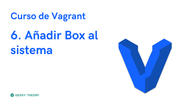 Curso Vagrant - 6. Añadir un Box al Sistema