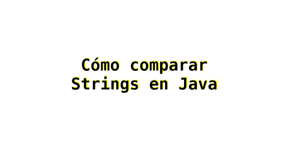 Cómo comparar Strings en Java